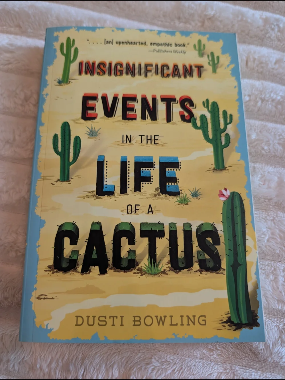 Insignificant Events in the Life of a Cactus By Dusti Bowling